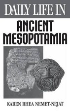 DAILY LIFE IN ANCIENT MESOPOTAMIA By Karen Rhea Nemet-nejat - Hardcover **Mint**