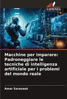 Amar Saraswat | Macchine Per Imparare: Padroneggiare Le Tecniche Di...