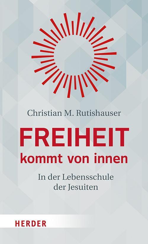 Freiheit Kommt Von Innen Christian M. Rutishauser