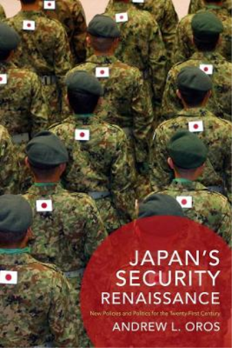 Andrew L. Oros Japan’s Security Renaissance (Tascabile)