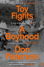 Toy Fights: A Boyhood - 'A classic of its kind' William Boyd by Don Paterson Pap