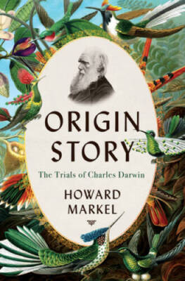 Origin Story: The Trials of Charles Darwin - Hardcover By Markel, Howard - GOOD