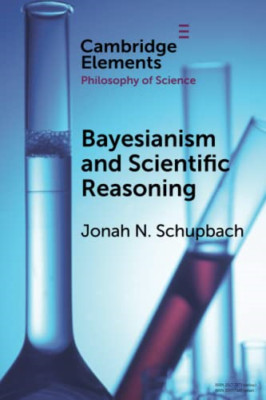 Bayesianism and Scientific Reasoning (Elements in the P - Paperback NEW Schupbac