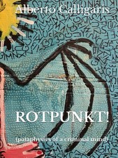 ROTPUNKT!: (pataphysics of a criminal mind) By Calligaris, Alberto Alberto Call