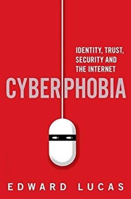 Cyberphobia : Identity, Trust, Security and the Internet Hardcove