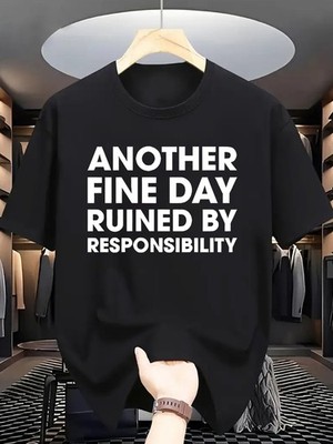 Men'S Funny Saying T-Shirt - Another Fine Day Ruined by Responsibility Dark Gra