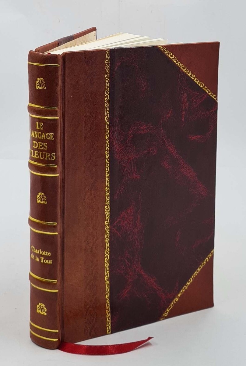 Le Langage Des Fleurs 1830 By Charlotte De La Tour [Leather Bound