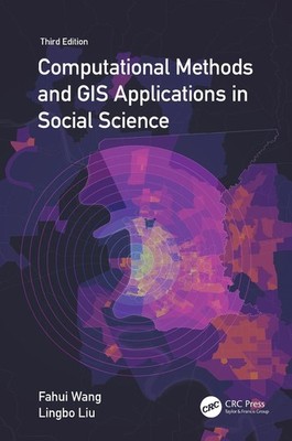 Computational Methods and GIS Applications in Social Science by Fahui Wang Hardc