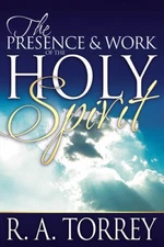 Presence And Work Of The Holy Spirit - Paperback By TORREY R A - GOOD