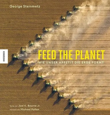 George Steinmetz | Feed the Planet | Buch | Deutsch (2024) | 256 S.