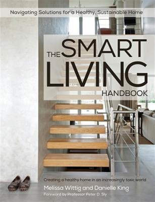 The Smart Living Handbook - Creating a Healthy Home in an Increasingly Toxic ...