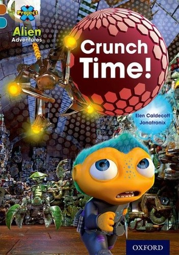 Project X Alien Adventures: Brown Book Band, Oxford Level 9: Crunch Time!, Pa...