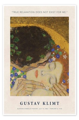Poster True Relaxation does not Exist for Me - Gustav Klimt