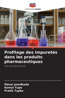 Profilage Des ImpuretéS Dans Les Produits Pharmaceutiques Une Vue D'ensemble