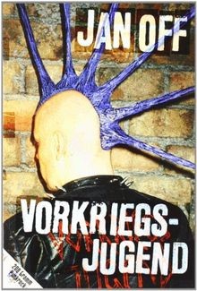 Vorkriegsjugend. 200 Gramm Punkrock von Off, Jan | Buch | Zustand sehr gut