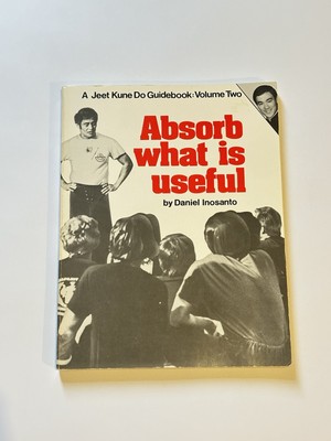 Absorb What Is Beautiful A Jeet Kune Do Guidebook: Volume Two By Daniel Inosnato