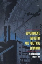 Government, Industry And Political Economy By Peter Barberies