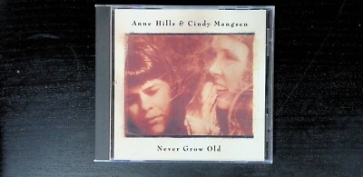 Anne Hills & Cindy Mangsen Never Grow Old 1994 Music CD