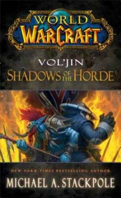 World of Warcraft: Vol'jin: Shadows of the Horde by Michael A. Stackpole: New