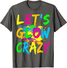 Lets Glow Crazy Party Retro Neon 80s Rave Color Gift Unisex T-Shirt