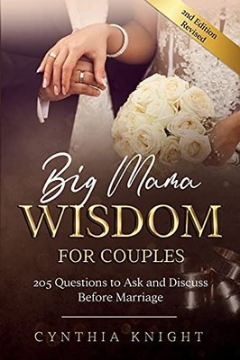 Big Mama Wisdom for Couples: 205 Questions to Ask and Discuss Be