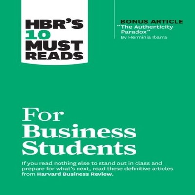 HBR's 10 Must Reads for Business Students (with bonus article ''Th