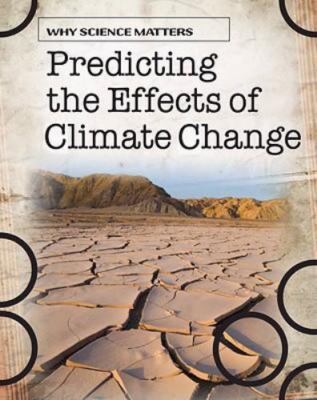 Predicting the Effects of Climate Change (Why Science Matters)  paperback Used