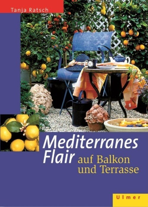 Thumbnail - Tanja Ratsch | Mediterranes Flair Auf Balkon Und Terrasse | Buch |
