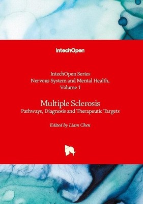 Multiple Sclerosis - Pathways, Diagnosis and Therapeutic Targets Liam Chen