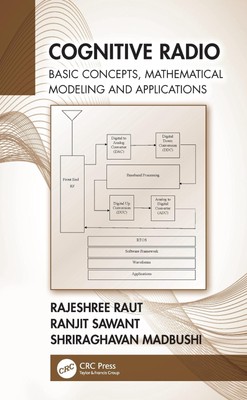 Cognitive Radio: Basic Concepts, Mathematical Modeling and Applications by Rajes
