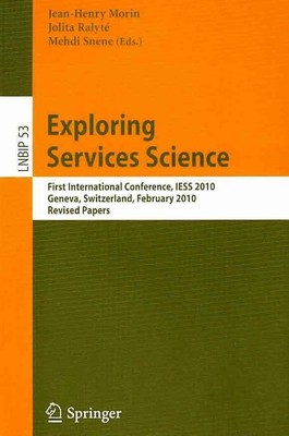 Exploring Services Science: First International Conference, IESS 2010, Geneva, S