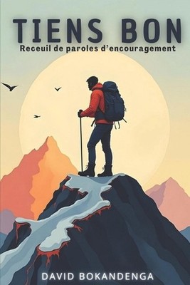 Tiens Bon: Recueil de paroles d'encouragement by David Bokandenga Paperback Book