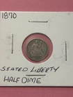1870 Liberty Seated 1/2 Dime , 90% Silver