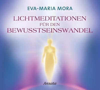 Lichtmeditationen für den Bewusstseinswandel, Audio-CD | Eva-Maria Mora | CD