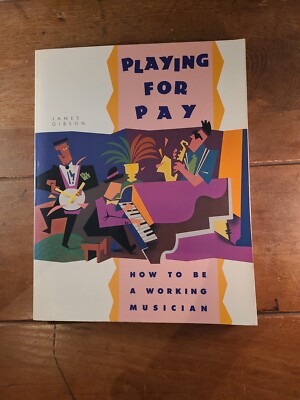 Playing For Pay  How To Be A Working Musician By James Gibson New Book (2214)