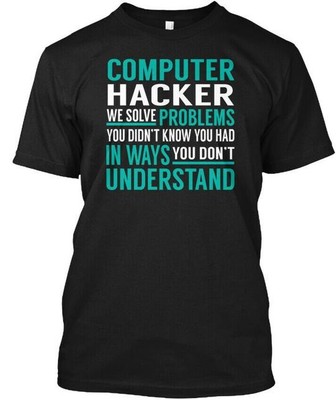 Computer Hacker Solve Problems Tee T-Shirt Made in the USA Size S to 5XL