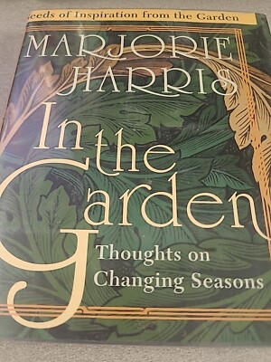 In The GARDEN: THOUGHTS ON CHANGING SEASONS book By Marjorie HARRIS