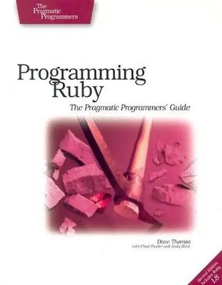 Programming Ruby. The Pragmatic Programmer's Guide