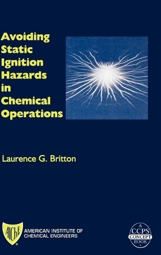 Avoiding Static Ignition Hazards in Chemical Operations by La... - 9780816908004
