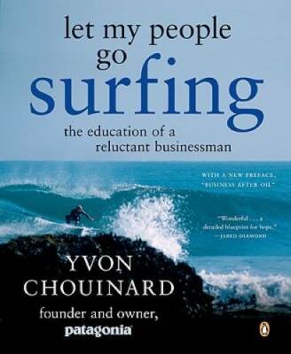 Let My People Go Surfing: The Education of a Reluctant Businessman - GOOD
