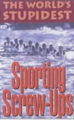 The Worlds Stupidest Sporting Screw-ups, John, Andrew & Blake, Stephen, Used; Go