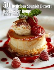 50 Delicious Spanish Dessert Recipes for Home, Kelly Johnson