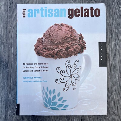 Making Artisan Gelato: 45 Recipes by Torrance Kopfer - Paperback Cookbook Sorbet