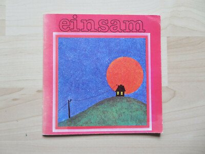 ''Einsam''- Ein Kinderbuch über das Alleinsein, Verlag Wort im Bild aus 1975/1980