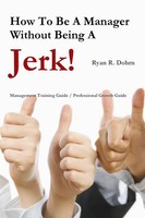 How To Be A Manager Without Being A Jerk Ryan Dohrn Taschenbuch Englisch 2011