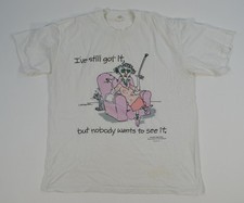 VTG I've Still Got It But Nobody Want To See It Funny Single Stitch Shirt Maxine