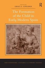 Formation of the Child in Early Modern Spain, Hardcover by Coolidge, Grace E....
