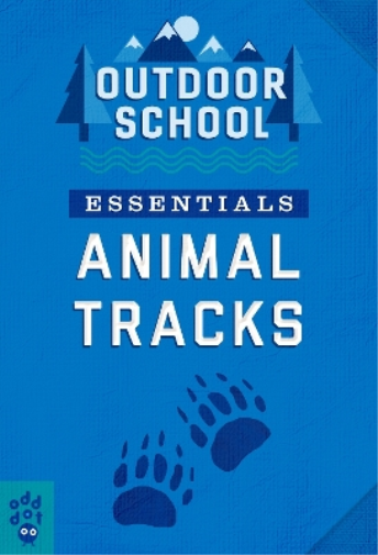 Odd Dot Outdoor School Essentials: Animal Tracks (Tascabile) Outdoor School