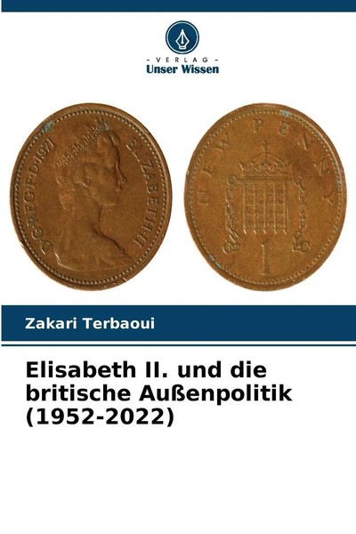 Zakari Terbaoui | Elisabeth Ii. Und Die Britische AußEnpolitik (1952-2022)-image