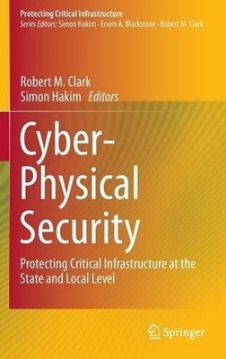 Cyber-Physical Security: Protecting Critical Infrastructure at the State and Loc